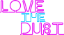 Love The Dust